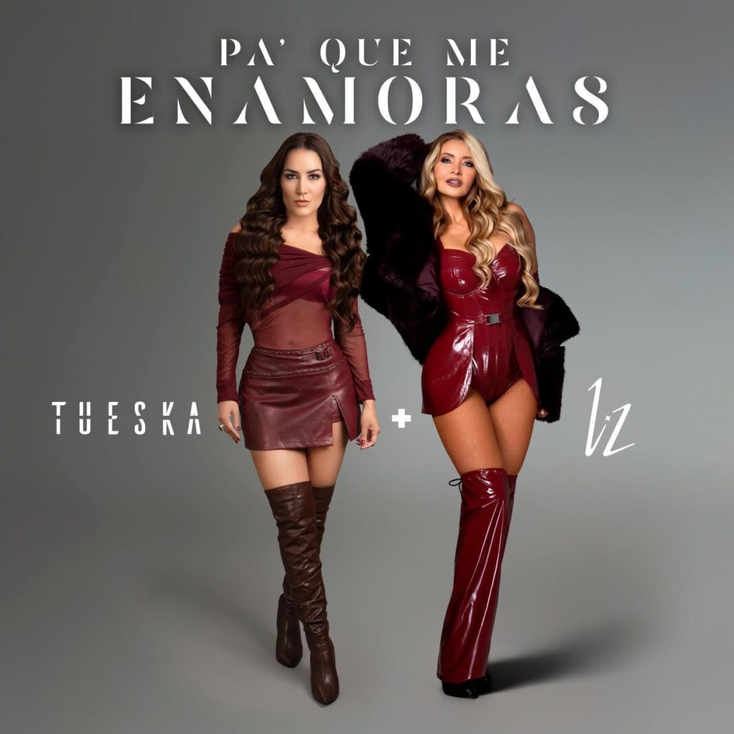 Tueska se junta con Liz en merengue con “Pa’ Que Me Enamoras”